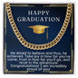 Happy Graduation - He Dared to Believe - Cuban Chain
