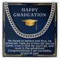 Happy Graduation - He Dared to Believe - Cuban Chain