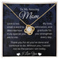 My Amazing Mom - My Love, Admiration, & Gratitude Strengthen Everyday - Love Knot Necklace